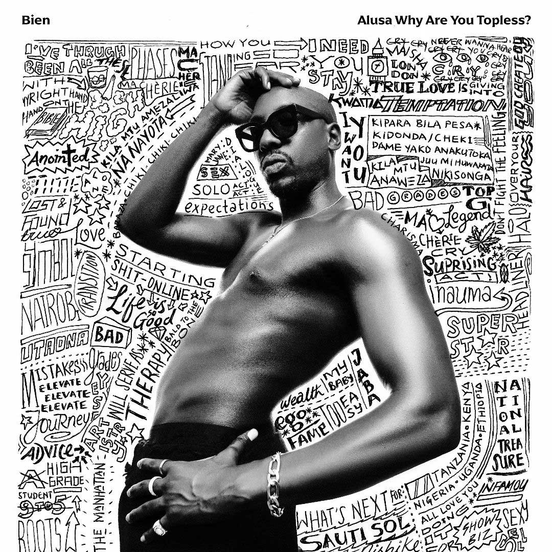 Alusa Why Are You Topless? contains sixteen tracks in which Bien wears his heart on his sleeve. | Image: Bien Aime Baraza
